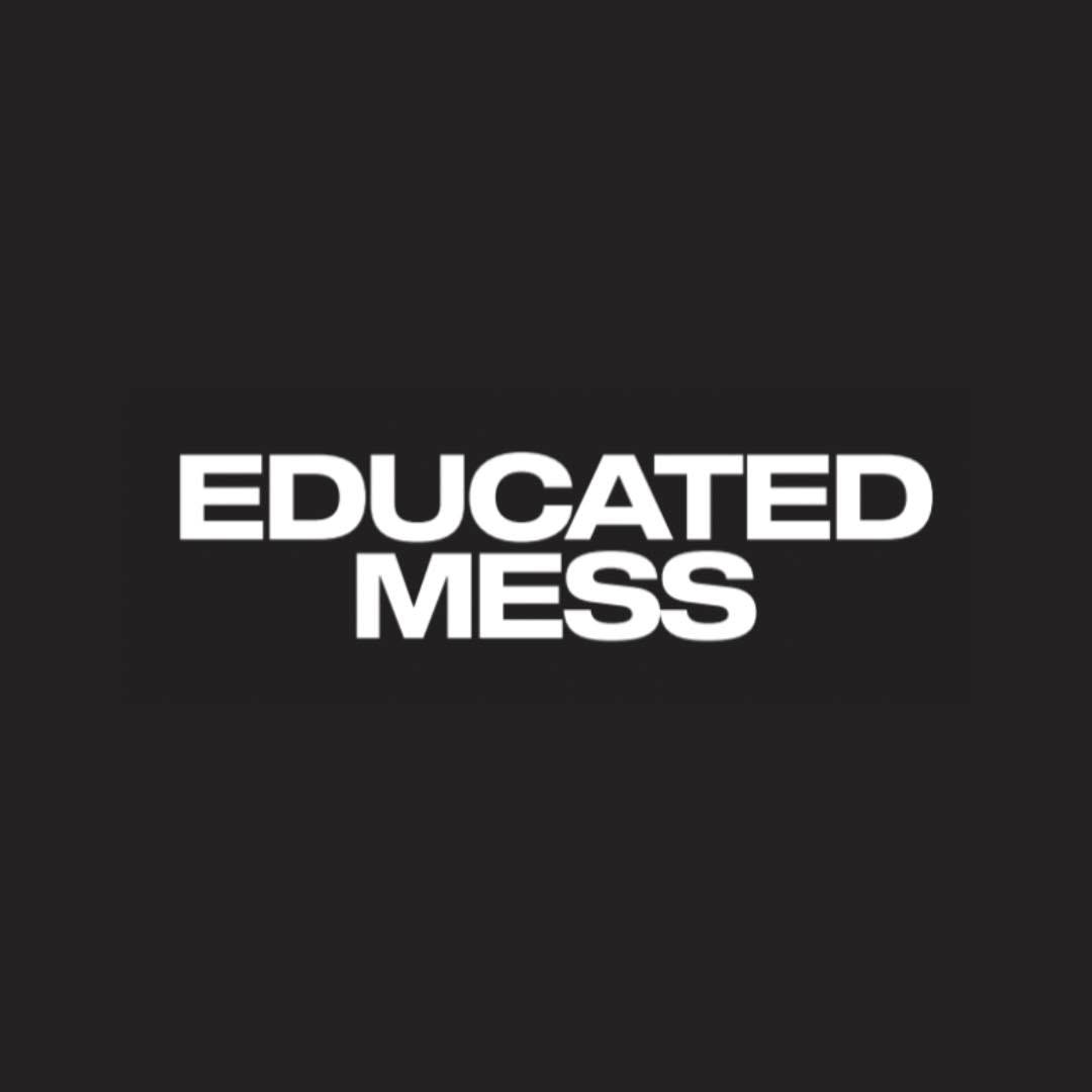 Educated Mess